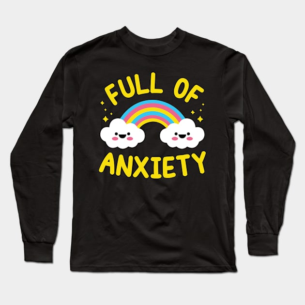 Full of Anxiety Long Sleeve T-Shirt by redbarron